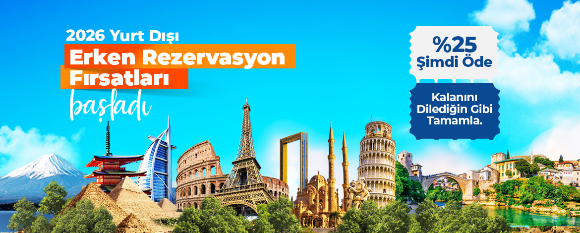 Erken Rezervasyon Yurt dışı Turları